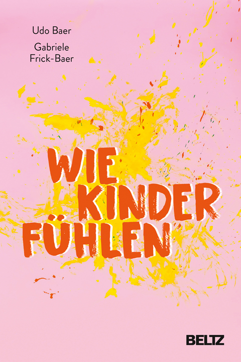 Wie Kinder f&uuml;hlen - Udo Baer, Gabriele Frick-Baer