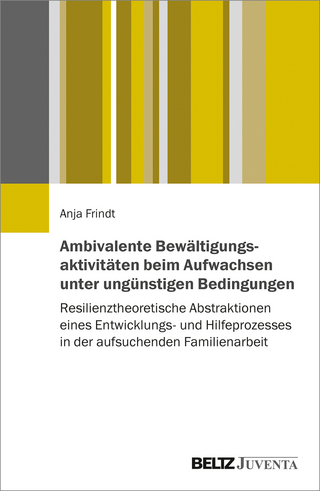 Ambivalente Bewältigungsaktivitäten beim Aufwachsen unter ungünstigen Bedingungen