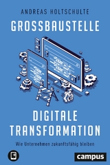 Gro&szlig;baustelle digitale Transformation - Andreas Holtschulte