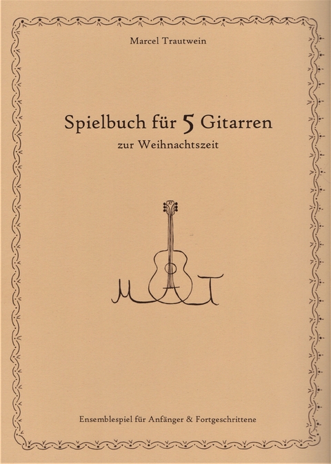 Spielbuch f&uuml;r 5 Gitarren zur Weihnachtszeit - Marcel Trautwein