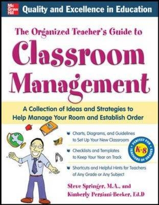 Organized Teacher's Guide to Classroom Management -  Kimberly Persiani,  Steve Springer