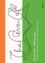 River Caf&eacute; &ndash; Alle Rezepte. - Ruth Rogers, Rose Gray