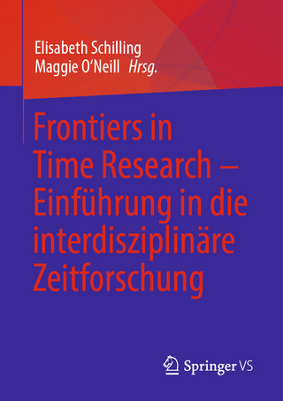 Frontiers in Time Research – Einführung in die interdisziplinäre Zeitforschung