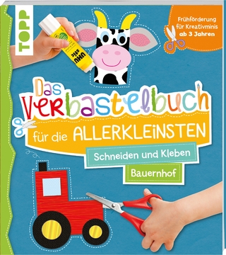 Das Verbastelbuch für die Allerkleinsten. Schneiden und Kleben. Bauernhof