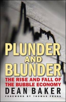 Plunder and Blunder -  Dean Baker