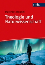 Theologie und Naturwissenschaft - Matthias Haudel