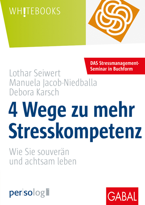 4 Wege zu mehr Stresskompetenz - Lothar Seiwert, Manuela Jacob-Niedballa, Debora Karsch