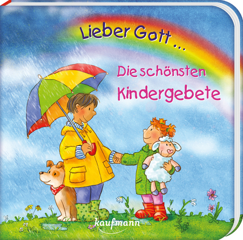 Lieber Gott ... Die sch&ouml;nsten Kindergebete - Katharina Wilhelm