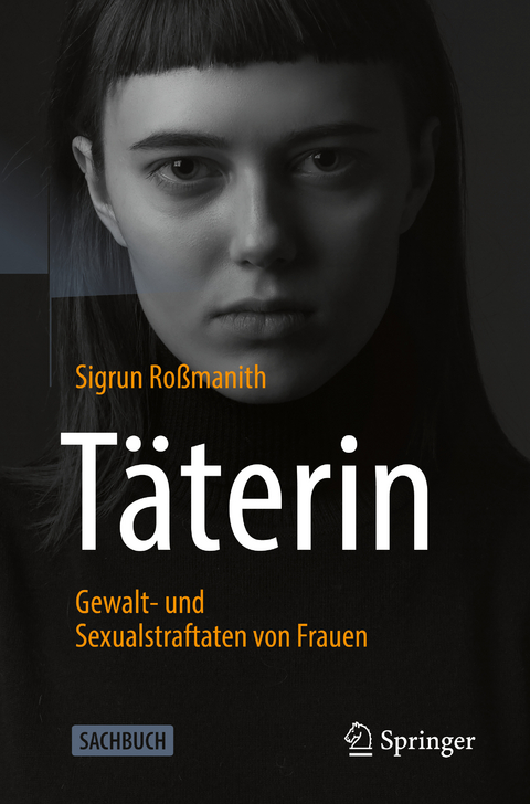 T&auml;terin - Gewalt- und Sexualstraftaten von Frauen - Sigrun Ro&szlig;manith