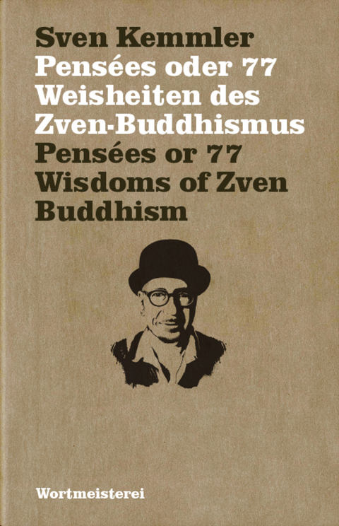 Pens&eacute;es oder 77 Weisheiten des Zven-Buddhismus - Sven Kemmler