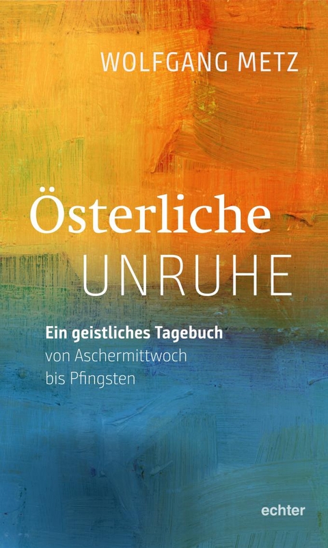 &Ouml;sterliche Unruhe - Wolfgang Metz