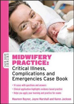 Midwifery Practice: Critical Illness, Complications and Emergencies Case Book
