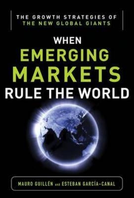 Emerging Markets Rule: Growth Strategies of the New Global Giants