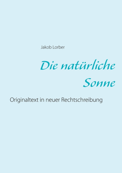 Die nat&uuml;rliche Sonne - Jakob Lorber