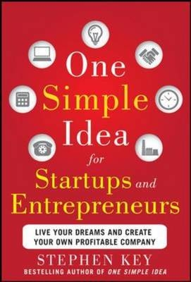 One Simple Idea for Startups and Entrepreneurs:  Live Your Dreams and Create Your Own Profitable Company