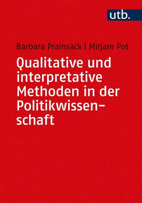 Qualitative und interpretative Methoden in der Politikwissenschaft - Barbara Prainsack, Mirjam Pot