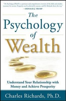 Psychology of Wealth: Understand Your Relationship with Money and Achieve Prosperity