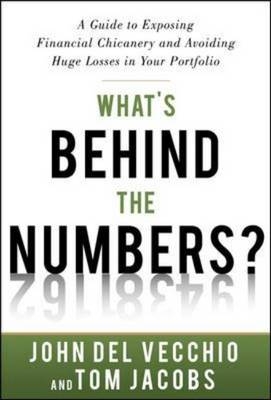 What's Behind the Numbers?: A Guide to Exposing Financial Chicanery and Avoiding Huge Losses in Your Portfolio