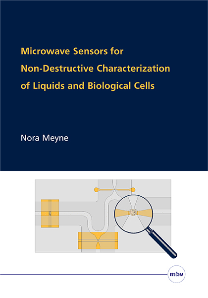 Microwave Sensors for Non-Destructive Characterization of Liquids and Biological Cells - Nora Meyne