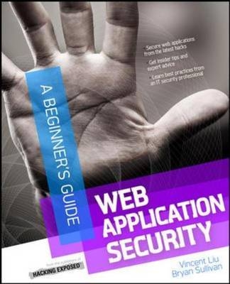 Web Application Security, A Beginner's Guide -  Vincent Liu,  Bryan Sullivan