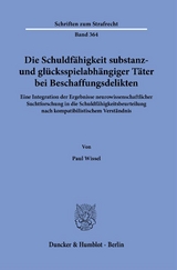Die Schuldf&auml;higkeit substanz- und gl&uuml;cksspielabh&auml;ngiger T&auml;ter bei Beschaffungsdelikten. - Paul Wissel