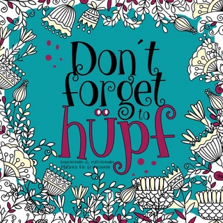 Don´t forget to hüpf - inspirierendes & motivierendes Malbuch für Erwachsene