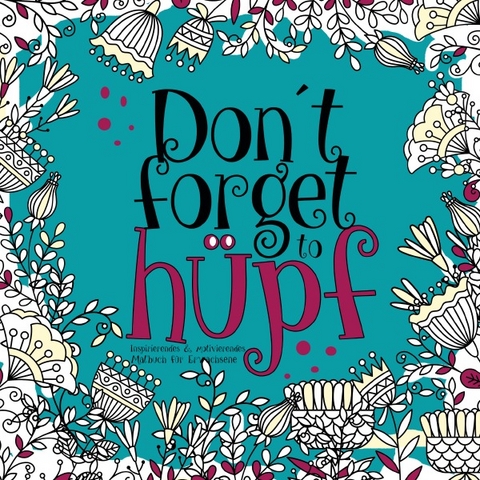 Don&acute;t forget to h&uuml;pf - inspirierendes & motivierendes Malbuch f&uuml;r Erwachsene - Musterst&uuml;ck Grafik