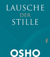 Lausche der Stille -  Osho