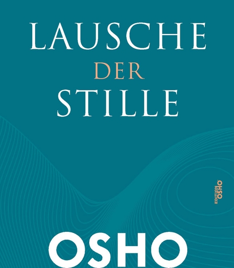 Lausche der Stille -  Osho