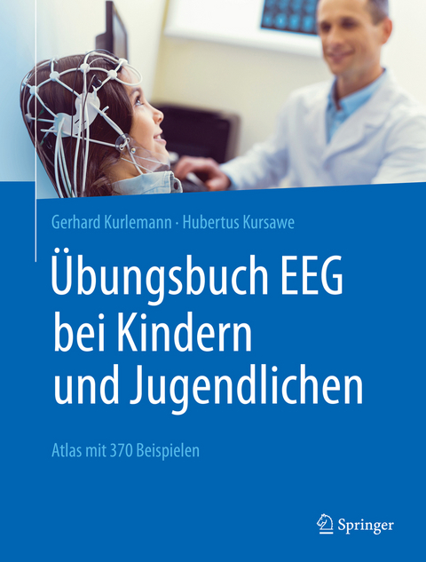 Übungsbuch EEG bei Kindern und Jugendlichen - Gerhard Kurlemann, Hubertus Kursawe