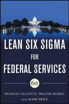 Building High Performance Government Through Lean Six Sigma:  A Leader's Guide to Creating Speed, Agility, and Efficiency