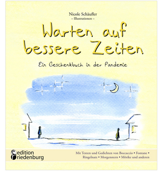 Warten auf bessere Zeiten - Ein Geschenkbuch in der Pandemie mit Passagen aus „Das Dekameron“ von Giovanni Boccaccio (1313–1375) und bekannten Gedichten