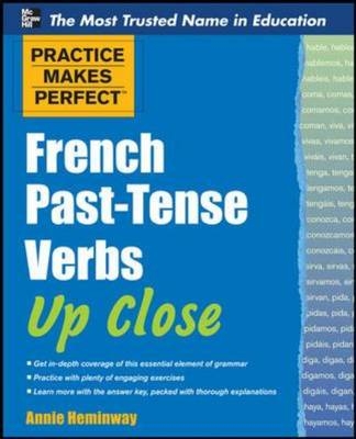 Practice Makes Perfect French Past-Tense Verbs Up Close -  Annie Heminway