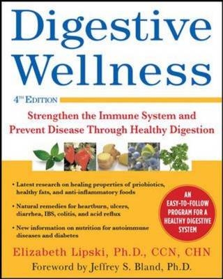 Digestive Wellness: Strengthen the Immune System and Prevent Disease Through Healthy Digestion, Fourth Edition -  Elizabeth Lipski