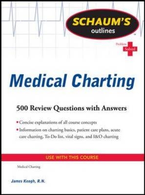 Schaum's Outline of Medical Charting -  Jim Keogh