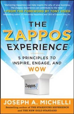 Zappos Experience: 5 Principles to Inspire, Engage, and WOW -  Joseph A. Michelli