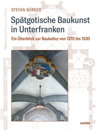 Spätgotische Baukunst in Unterfranken
