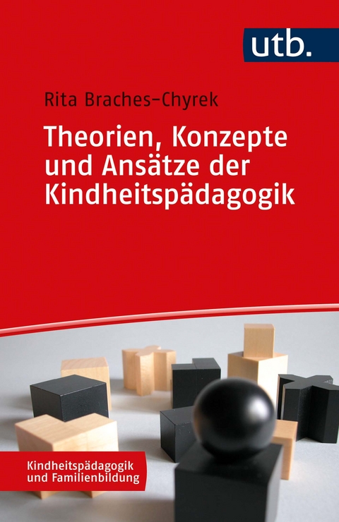 Theorien, Konzepte und Ans&auml;tze der Kindheitsp&auml;dagogik - Rita Braches-Chyrek