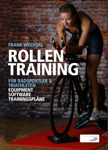 Rollentraining f&uuml;r Radsportler und Triathleten - Frank Wechsel