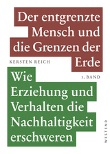Der entgrenzte Mensch und die Grenzen der Erde - Band 1 - Kersten Reich