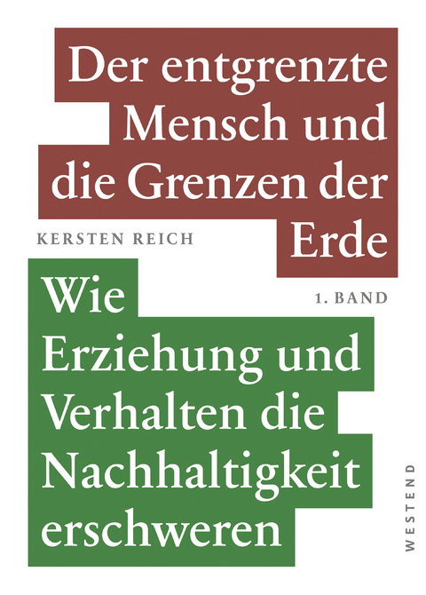 Der entgrenzte Mensch und die Grenzen der Erde - Band 1 - Kersten Reich