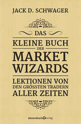 Das kleine Buch der Market Wizards - Jack D. Schwager