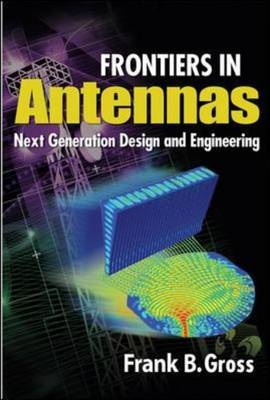 Frontiers in Antennas: Next Generation Design & Engineering -  Frank Gross