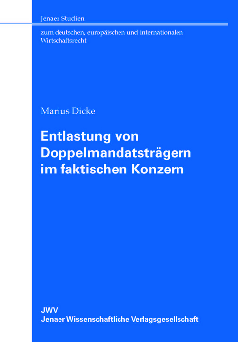 Entlastung von Doppelmandatstr&auml;gern im faktischen Konzern - Marius Dicke