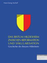 Das Bistum Hildesheim zwischen Reformation und S&auml;kularisation - Hans-Georg Aschoff