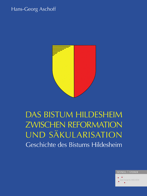 Das Bistum Hildesheim zwischen Reformation und S&auml;kularisation - Hans-Georg Aschoff