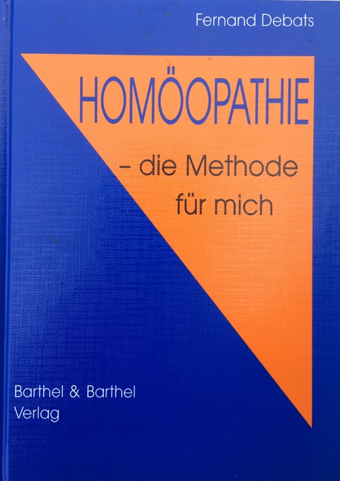 Hom&ouml;opathie - die Methode f&uuml;r mich - Fernand Debats