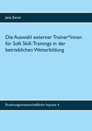 Die Auswahl externer Trainer*innen für Soft Skill-Trainings in der betrieblichen Weiterbildung