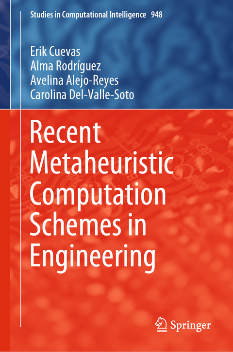 Recent Metaheuristic Computation Schemes in Engineering - Erik Cuevas, Alma Rodr&iacute;guez, Avelina Alejo-Reyes, Carolina Del-Valle-Soto
