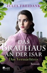 Das Brauhaus an der Isar: Das Verm&auml;chtnis - Julia Freidank